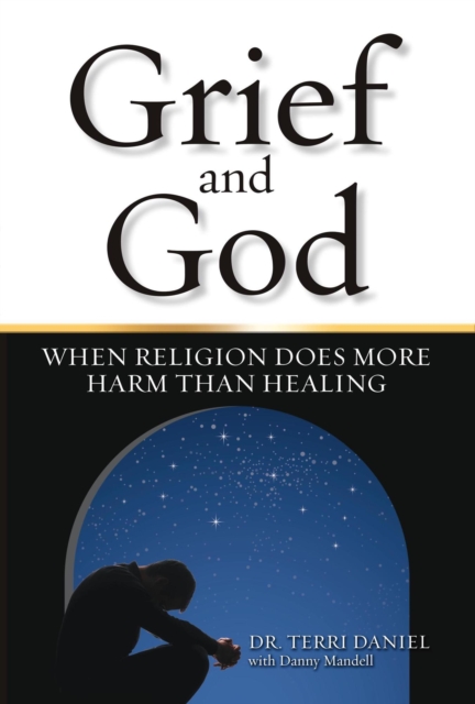 Grief and God: When Religion Does More Harm Than Healing