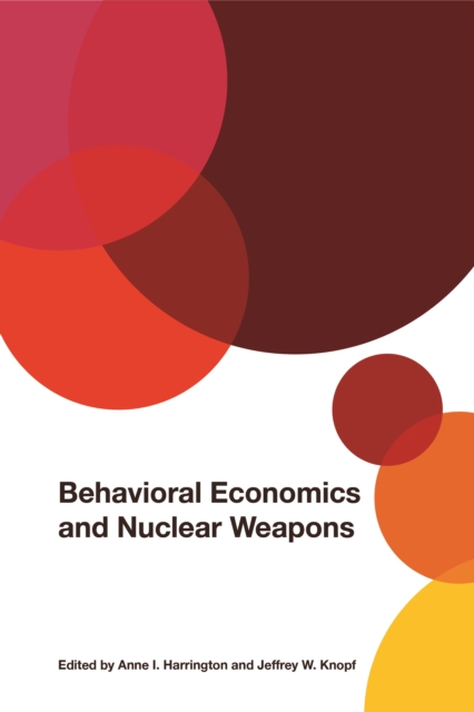 Behavioral Economics and Nuclear Weapons