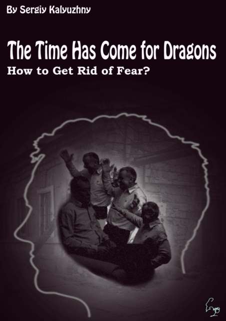 Time Has Come for Dragons. How to Get Rid of Fear?
