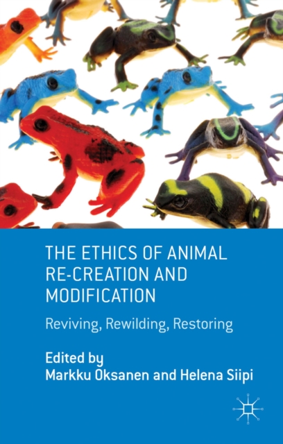 Ethics of Animal Re-creation and Modification