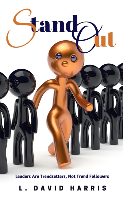 Stand Out: Leaders Are Trendsetters, Not Trend Followers