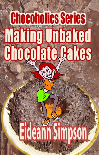 Chocoholics Series - Making Unbaked Chocolate Cakes