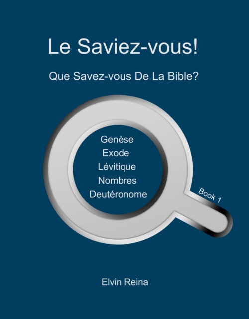 Le Saviez-vous! Que Savez-vous De La Bible? Book 1