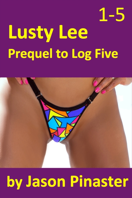 Lusty Lee Prequel to Log 5