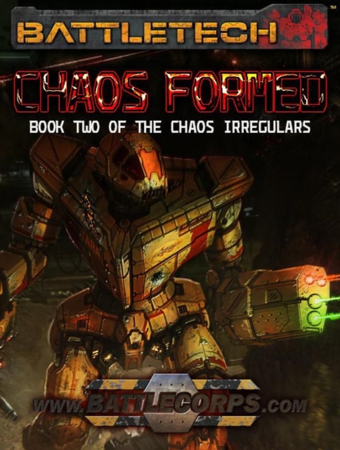BattleTech: Chaos Formed (Chaos Irregulars, Book 2)