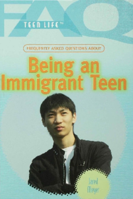 Frequently Asked Questions About Being an Immigrant Teen