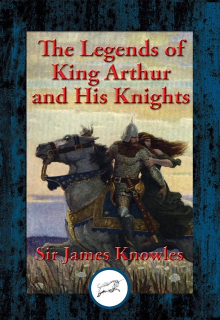 Legends of King Arthur and His Knights