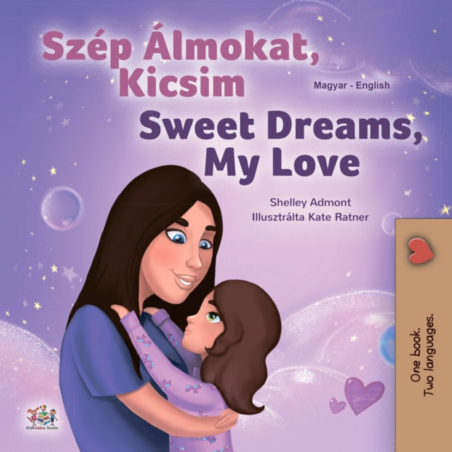 Szép Álmokat, Kicsim Sweet Dreams, My Love