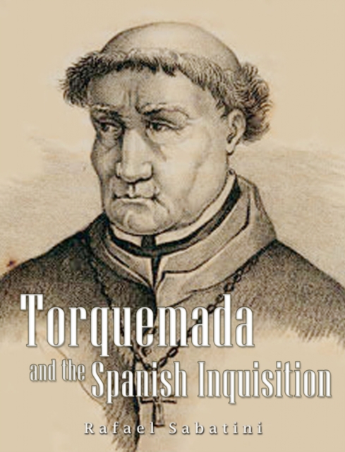 Torquemada and the Spanish Inquisition
