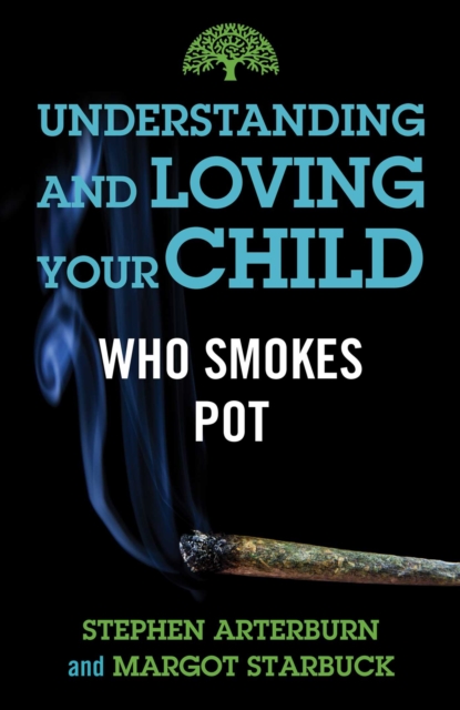 Understanding and Loving Your Child Who Smokes Pot