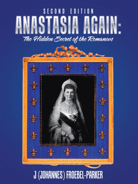 Anastasia Again: the Hidden Secret of the Romanovs