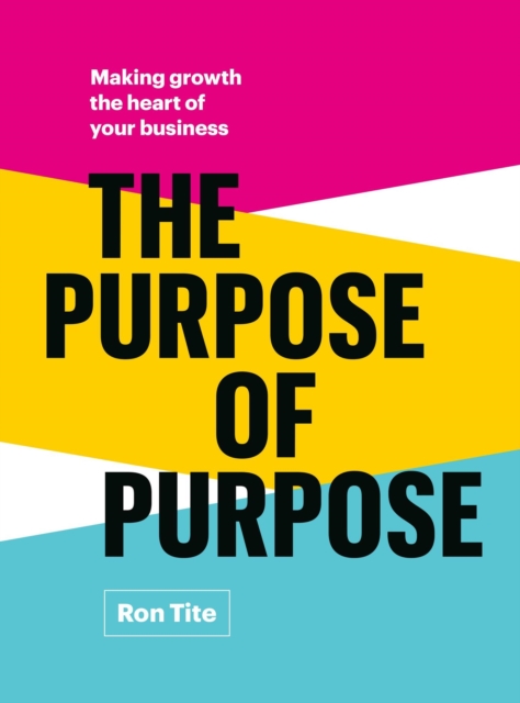 Purpose of Purpose: Making Growth the Heart of Your Business