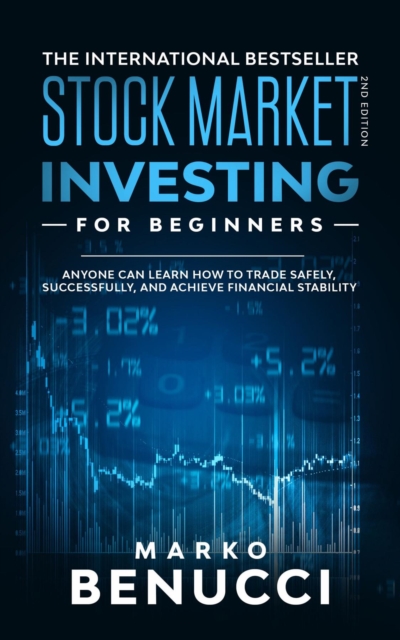 Stock Market Investing For Beginners - ANYONE Can Learn How To Trade Safely, Successfully, And Achieve Financial Stability