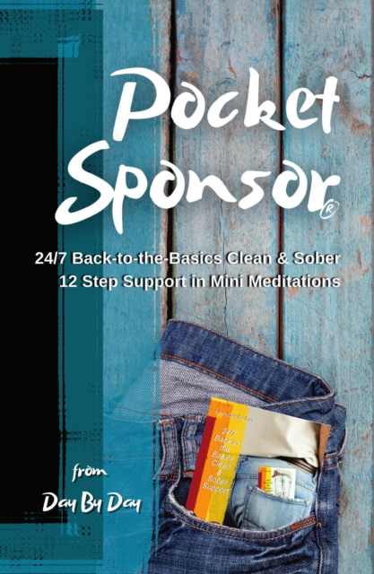 Pocket Sponsor: 24/7 Back-to-the-Basics Clean & Sober 12 Step Support in Mini Meditations