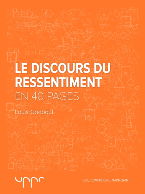 Le discours du ressentiment - En 40 pages