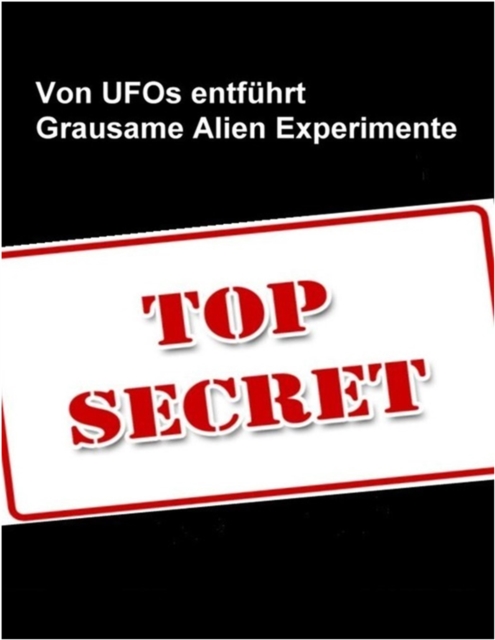 Von Ufo`s entführt - Die grausamen Experimente der Aliens