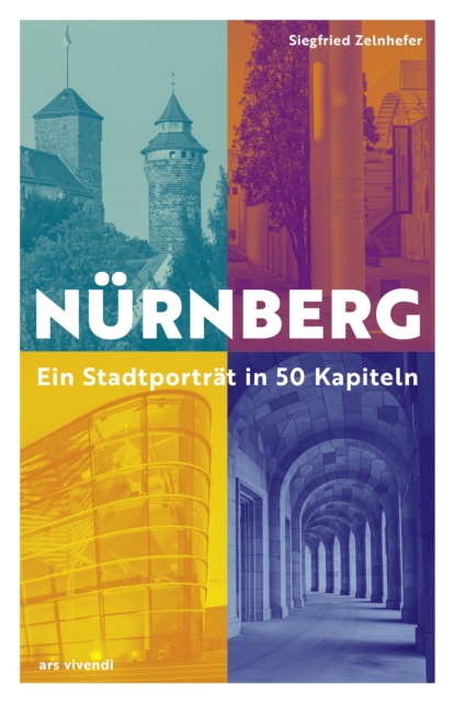 Nürnberg - Ein Stadtporträt in 50 Kapiteln