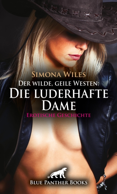 Der wilde, geile Westen: Die luderhafte Dame | Erotische Geschichte