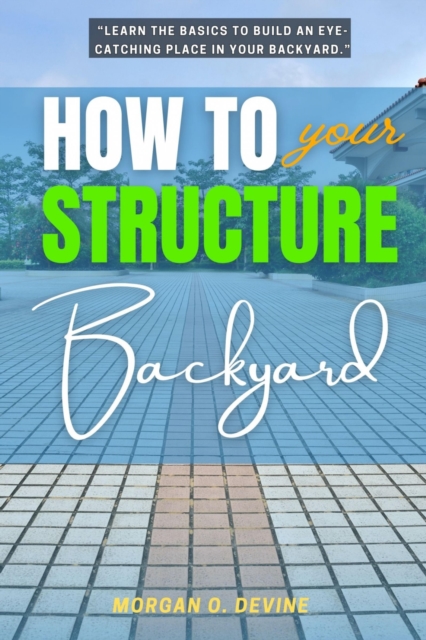 How to Structure Your Backyard: