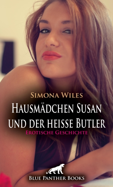 Hausmädchen Susan und der heiße Butler | Erotische Geschichte