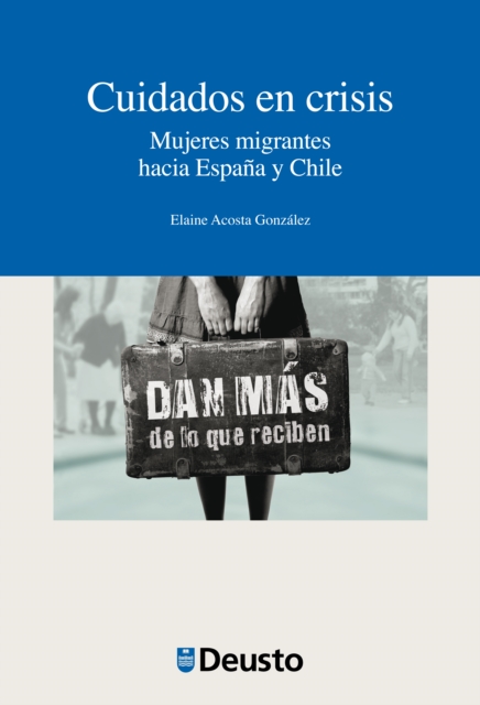 Cuidados en crisis. Mujeres migrantes hacia España y Chile