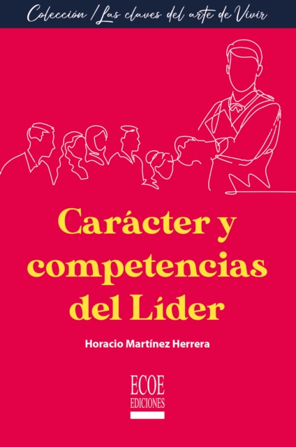 Carácter y competencias del líder - 1ra edición