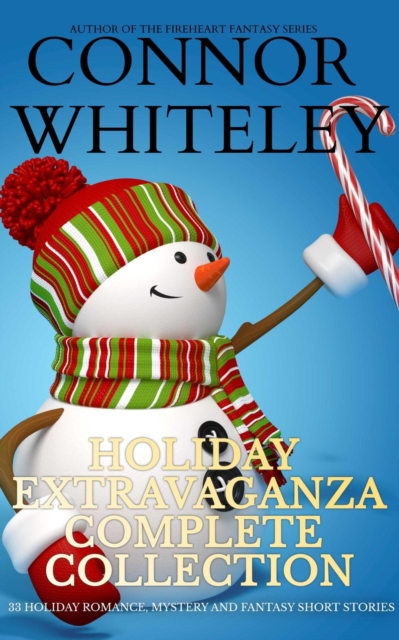 Holiday Extravaganza Complete Collection: 32 Holiday Romance, Mystery and Fantasy Short Stories