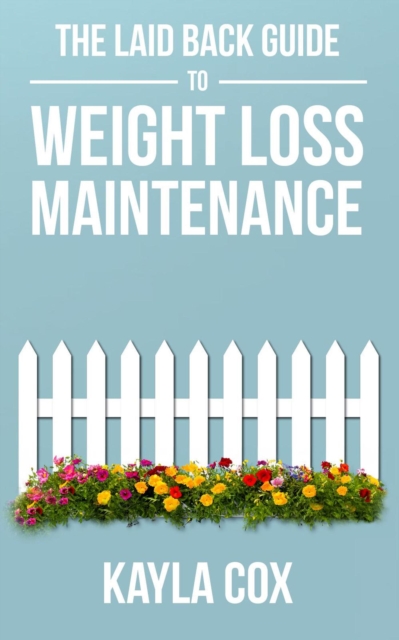 Laid Back Guide to Weight Loss Maintenance