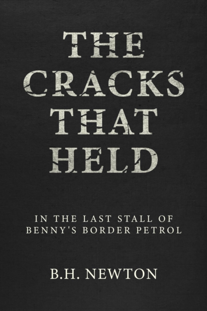 Cracks That Held: In The Last Stall of Benny's Border Petrol