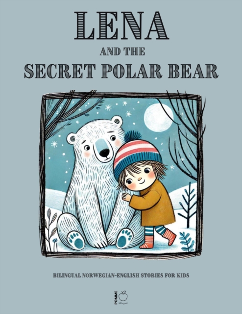 Lena and the Secret Polar Bear: Bilingual Norwegian-English Stories for Kids