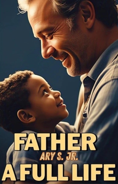Father: A Full Life