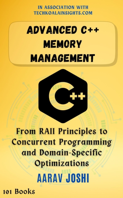 Advanced C++ Memory Management: From RAII Principles to Concurrent Programming and Domain-Specific Optimizations