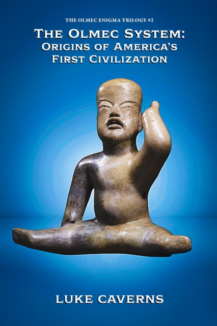 Olmec System: Origins of America's First Civilization