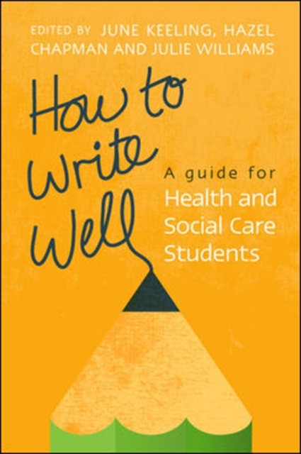 How to Write Well: a Guide for Health and Social Care Students