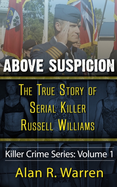 Above Suspicion ; The True Story of Russell Williams Serial Killer