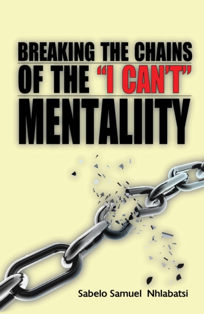 Breaking the Chains of ' I Can't Mentality