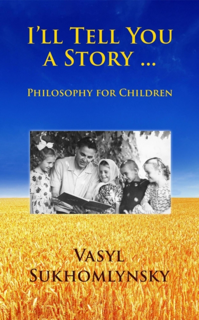 I'll Tell You a Story ... Philosophy for Children
