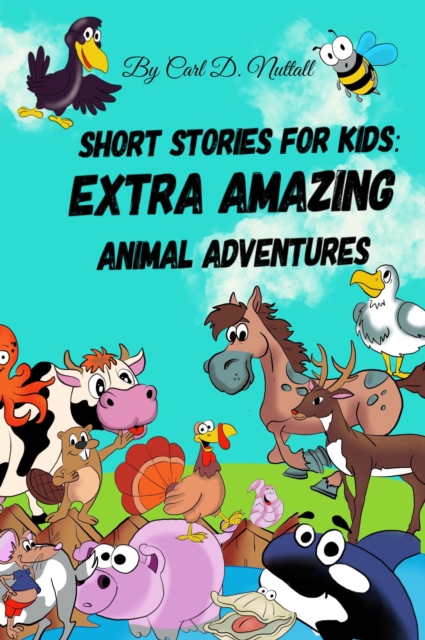 Short Stories for Kids: Extra Amazing Animal Adventures