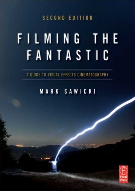 Filming the Fantastic: A Guide to Visual Effects Cinematography