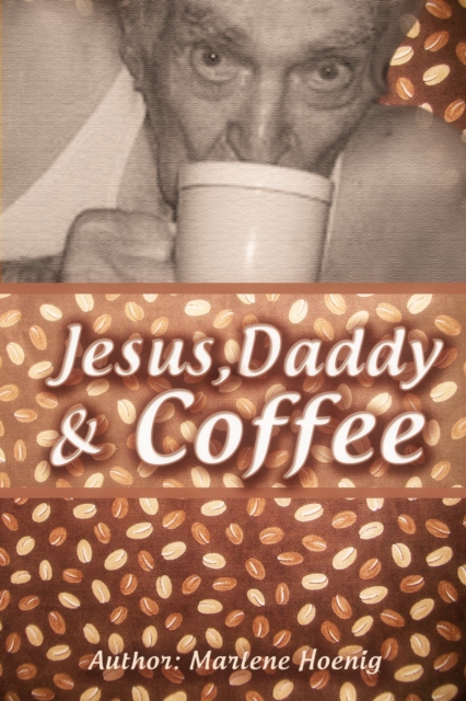 Jesus, Daddy & Coffee