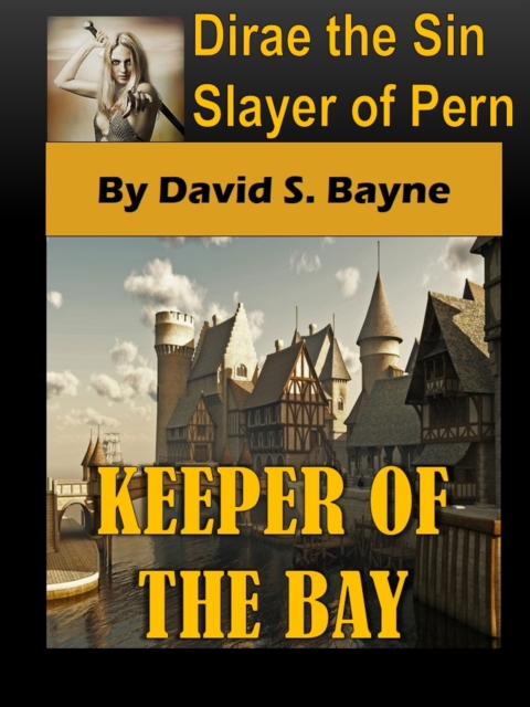 Dirae the Sin Slayer of Pern: Keeper of the Bay