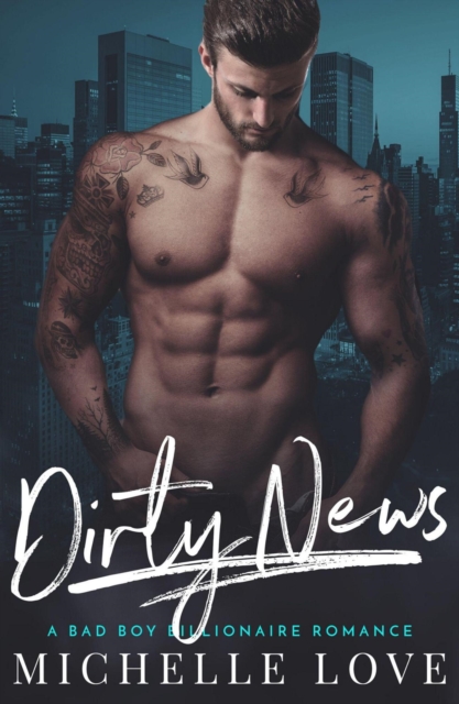 Dirty News: A Bad Boy Billionaire Romance