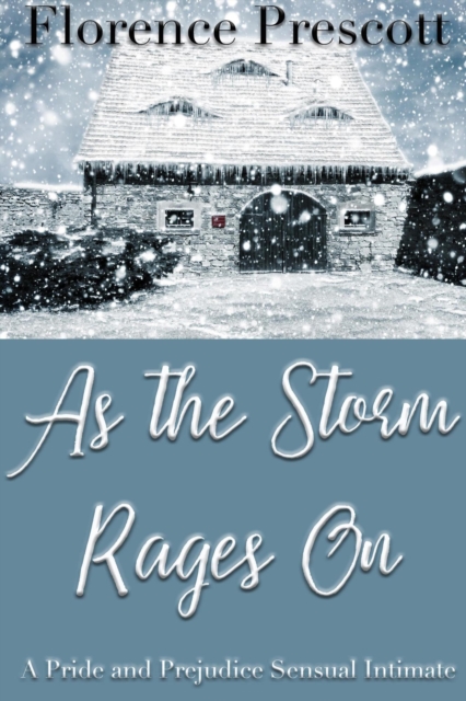 As the Storm Rages On: A Pride and Prejudice Sensual Intimate