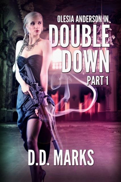 Double Down Part 1: Olesia Anderson Thriller #4.1