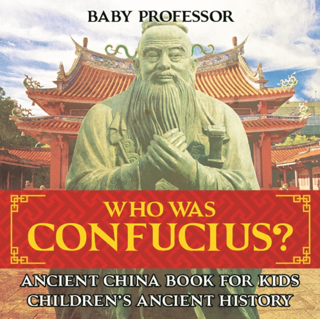 Who Was Confucius? Ancient China Book for Kids | Children's Ancient History