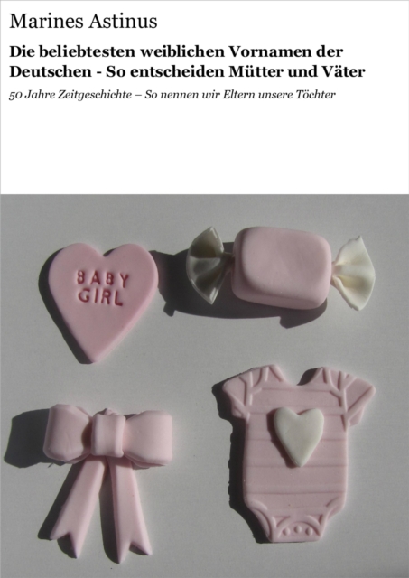 Die beliebtesten weiblichen Vornamen der Deutschen - So entscheiden Mütter und Väter