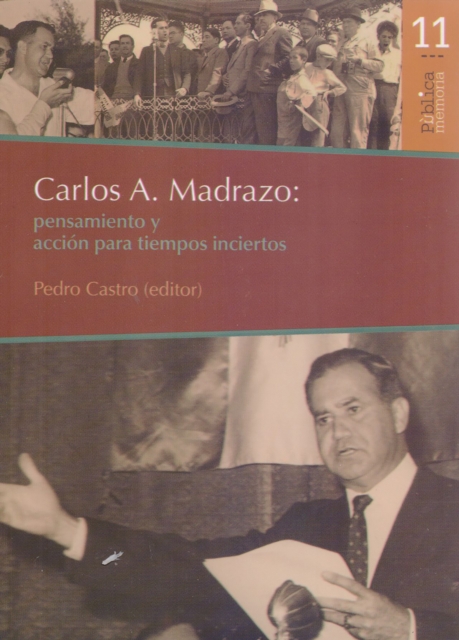 Carlos A. Madrazo: pensamiento y accion para tiempos inciertos