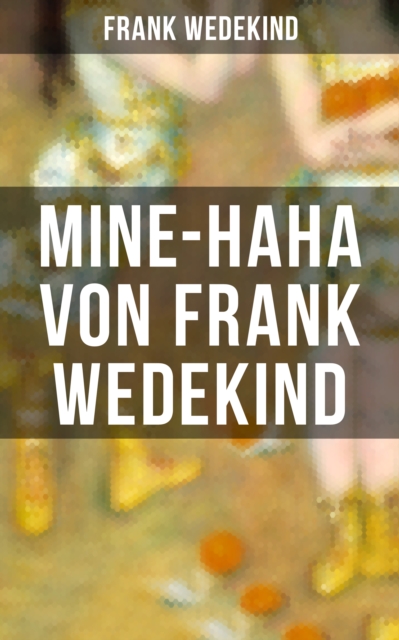 MINE-HAHA von Frank Wedekind