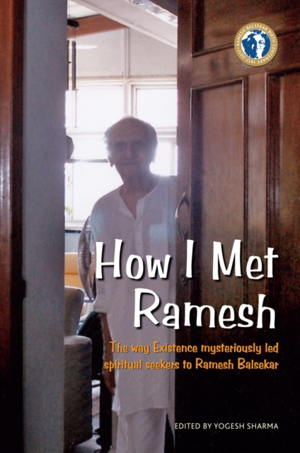 How I Met Ramesh : The way Existence mysteriously led spiritual seekers to Ramesh Balsekar