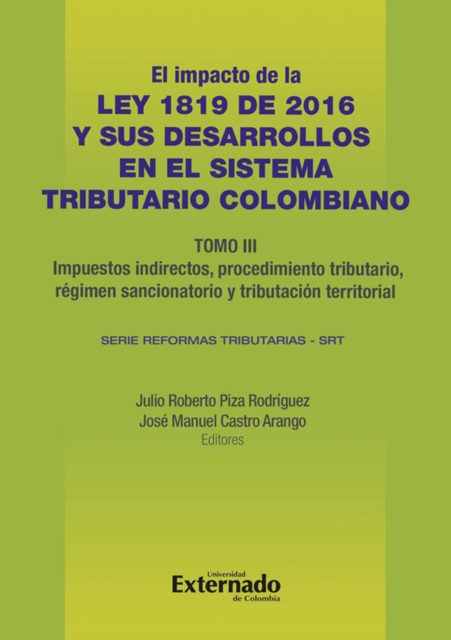 Impacto de la Ley 1819 de 2016 y sus desarrollos en el sistema tributario colombiano. Tomo III: Tributación internacional